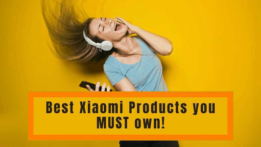 Best Xiaomi Products you MUST own