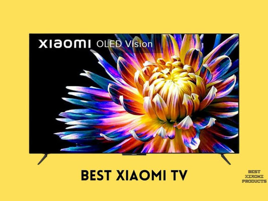 Best Xiaomi TV