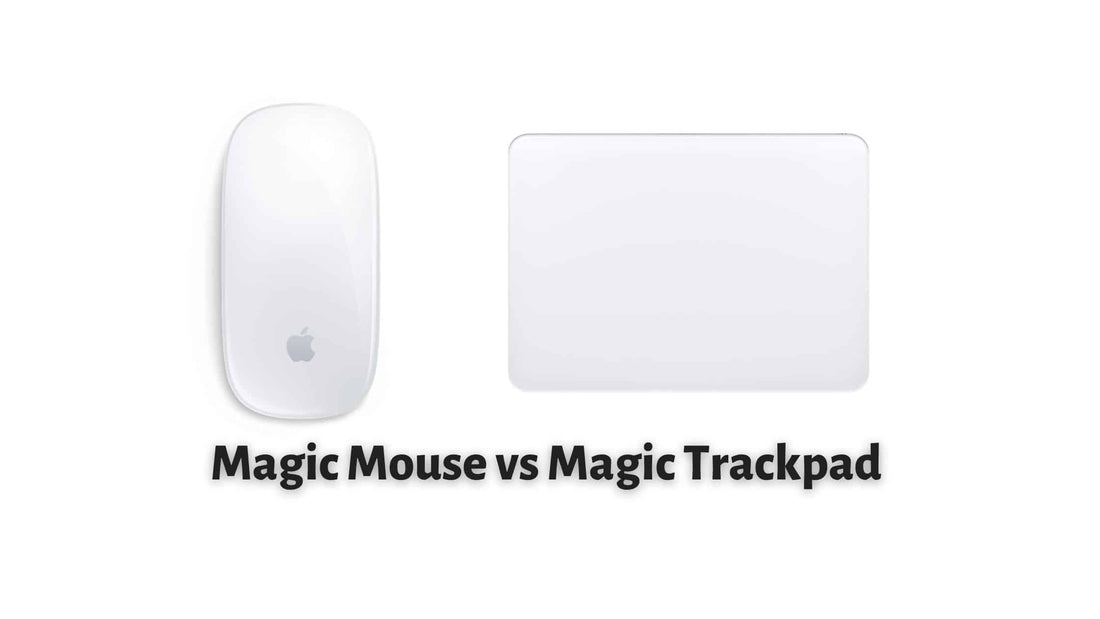 Magic Mouse vs Magic Trackpad