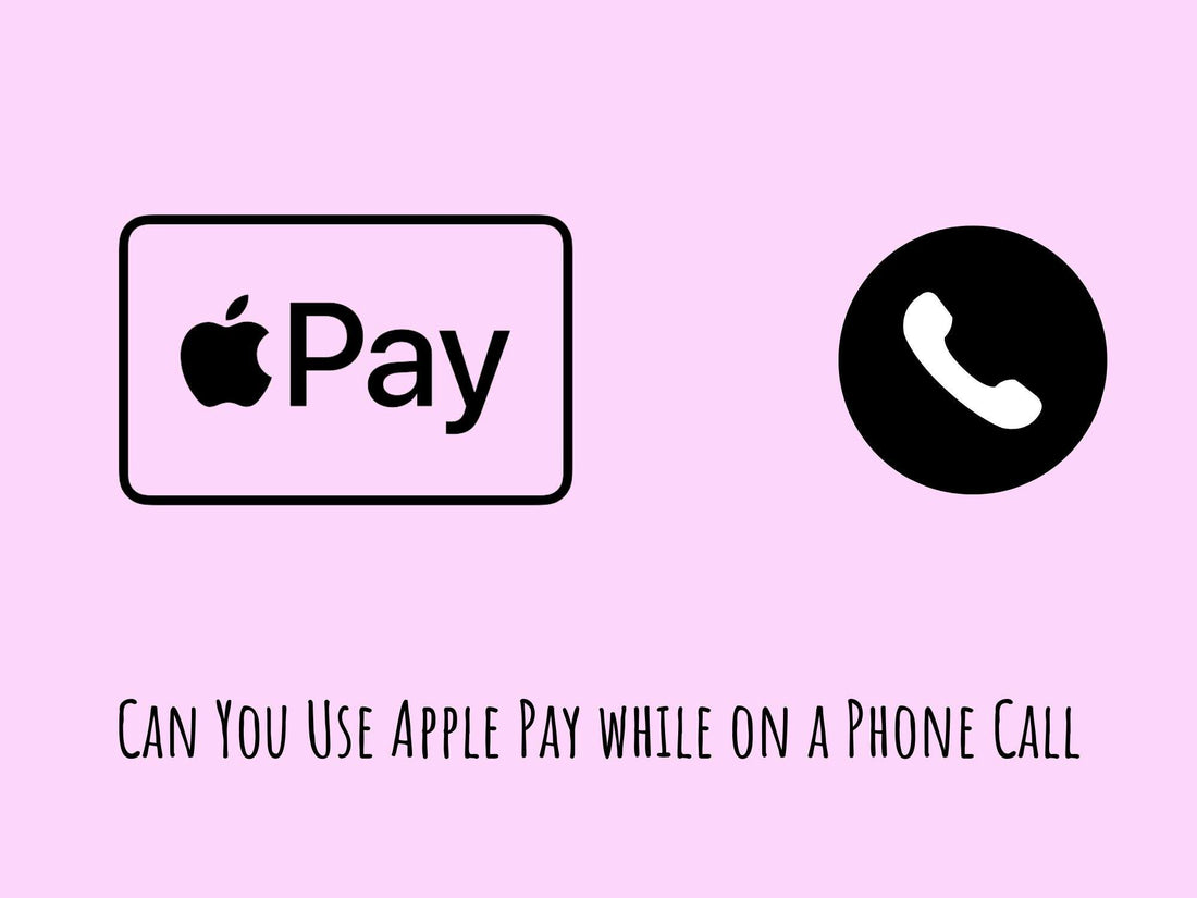 Can You Use Apple Pay while on a Phone Call