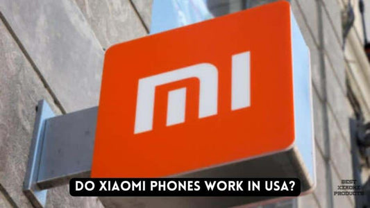 Do Xiaomi Phones work in USA?