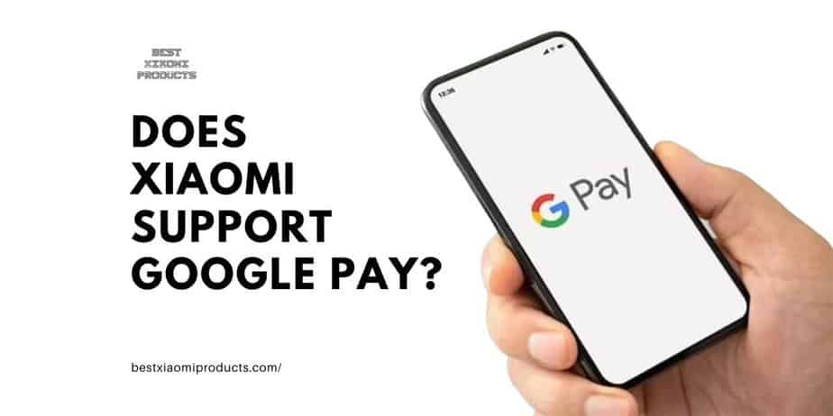 Does Xiaomi Support Google Pay