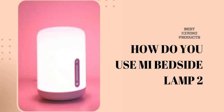 How do you use MI bedside Lamp 2