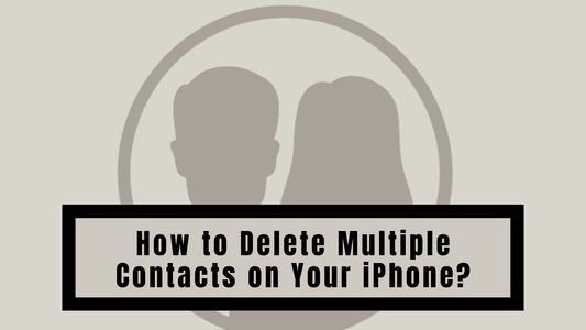 How to Delete Multiple Contacts on Your iPhone