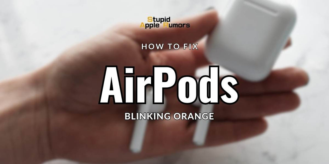 How to Fix AirPods Blinking Orange