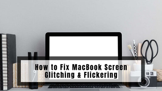 How to Fix MacBook Screen Glitching & Flickering