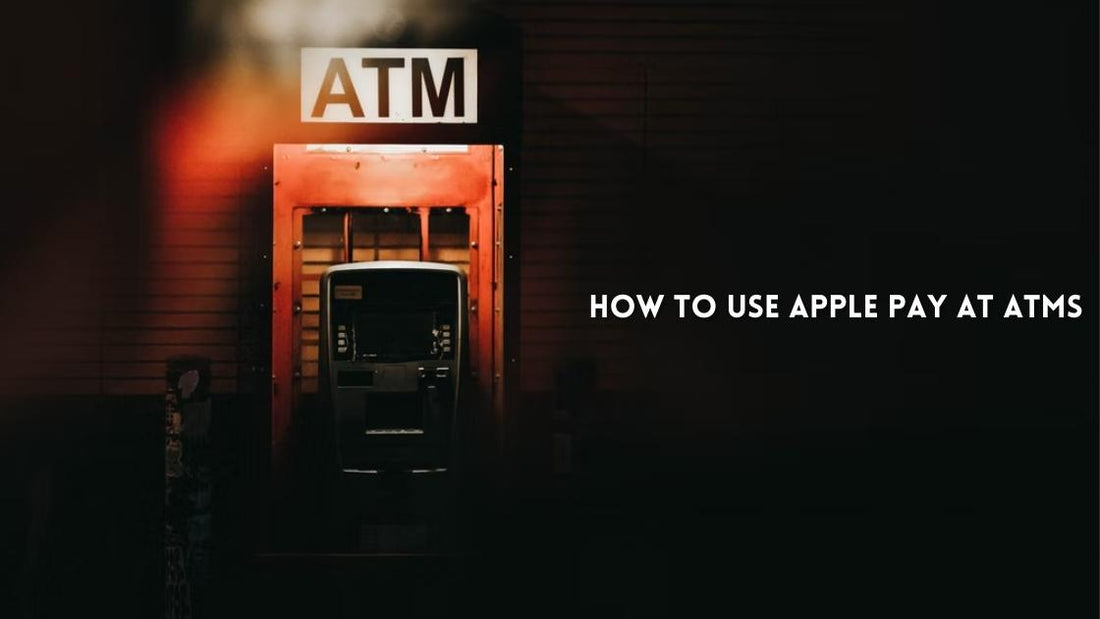 How to Use Apple Pay at ATMs