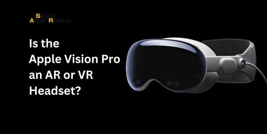 Is the Apple Vision Pro an AR or VR Headset