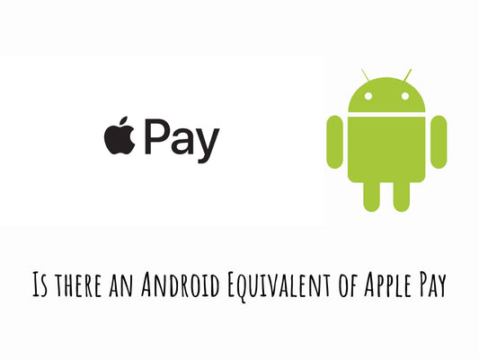 Is there an Android Equivalent of Apple Pay