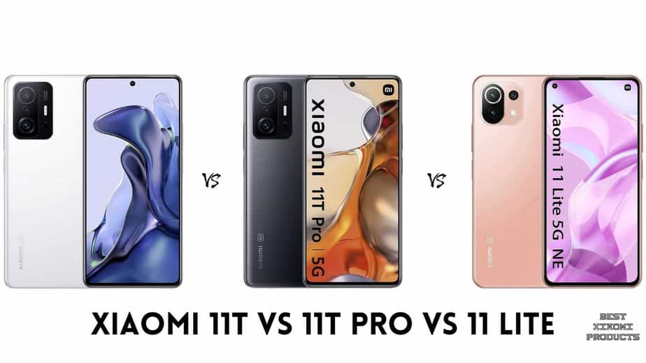 Xiaomi 11T vs 11T Pro vs 11 Lite