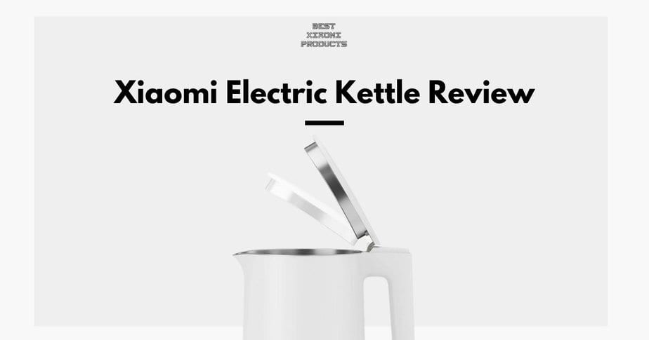 Xiaomi Electric Kettle Review