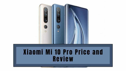 Xiaomi Mi 10 Pro Price and Review