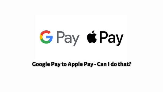 Google Pay to Apple Pay - Can I do that?